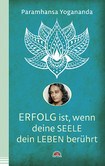 Erfolg ist, wenn deine Seele dein Leben berührt Erfolg ist, wenn deine Seele dein Leben berührt