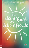 Das kleine Buch der Lebensfreude Das kleine Buch der Lebensfreude