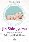 Jin Shin Jyutsu - Heilströmen für Babys und Kleinkinder Jin Shin Jyutsu - Heilströmen für Babys und Kleinkinder