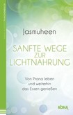 Sanfte Wege zur Lichtnahrung Sanfte Wege zur Lichtnahrung