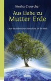 Aus Liebe zu Mutter Erde Aus Liebe zu Mutter Erde