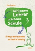 Achtsamer Lehrer - achtsame Schule Achtsamer Lehrer - achtsame Schule