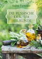 Die russische Kräuter-Heilkunde Die russische Kräuter-Heilkunde