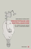 Freiheitstraum und Kontrollmaschine Freiheitstraum und Kontrollmaschine