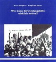 Wie kann Entwicklungshilfe wirklich helfen? Wie kann Entwicklungshilfe wirklich helfen?