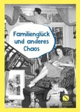 Familienglück und anderes Chaos Familienglück und anderes Chaos