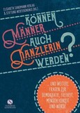 Können Männer auch Kanzlerin werden? Können Männer auch Kanzlerin werden?