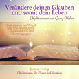 Verändere Deinen Glauben und somit Dein Leben - Meditations-CDs