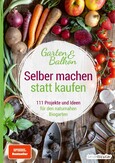 Selber machen statt kaufen – Garten und Balkon Selber machen statt kaufen – Garten und Balkon