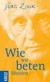 Wie wir beten können Wie wir beten können