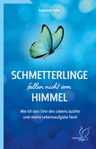 Schmetterlinge fallen nicht vom Himmel Schmetterlinge fallen nicht vom Himmel
