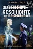 Die Geheime Geschichte der U.S. Space Force Die Geheime Geschichte der U.S. Space Force