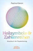Heilsymbole & Zahlenreihen: Arbeitsbuch der Plejadenheilung