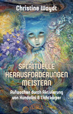 SPIRITUELLE HERAUSFORDERUNGEN MEISTERN SPIRITUELLE HERAUSFORDERUNGEN MEISTERN