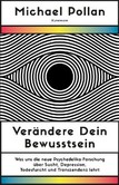 Verändere dein Bewusstsein Verändere dein Bewusstsein