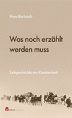 Was noch erzählt werden muss Was noch erzählt werden muss