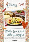 Happy Carb: Mehr Low-Carb-Lieblingsrezepte Happy Carb: Mehr Low-Carb-Lieblingsrezepte