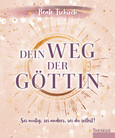 Dein Weg der Göttin: Sei mutig, sei anders, sei du selbst! 7 Tore zu deinen weiblichen Kraftquellen Dein Weg der Göttin: Sei mutig, sei anders, sei du selbst! 7 Tore zu deinen weiblichen Kraftquellen