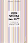 Besser aufräumen, freier leben Besser aufräumen, freier leben