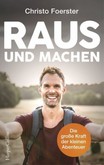 Raus und machen! Raus und machen!