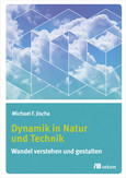 Dynamik in Natur und Technik Dynamik in Natur und Technik