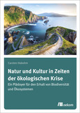 Natur und Kultur in Zeiten der ökologischen Krise Natur und Kultur in Zeiten der ökologischen Krise