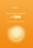 Du bist der Urquell der Liebe Du bist der Urquell der Liebe