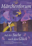 Märchenforum Nr. 93: Auf der Suche nach dem Glück Märchenforum Nr. 93: Auf der Suche nach dem Glück