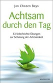 Achtsam durch den Tag Achtsam durch den Tag