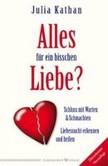 Alles für ein bisschen Liebe? Alles für ein bisschen Liebe?