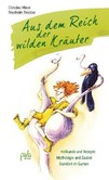 Aus dem Reich der wilden Kräuter Aus dem Reich der wilden Kräuter