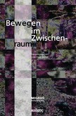 Bewegen im Zwischenraum Bewegen im Zwischenraum