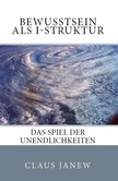 Bewusstsein als I-Struktur Bewusstsein als I-Struktur
