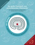 Das große Praxisbuch zum wertschätzenden Miteinander Das große Praxisbuch zum wertschätzenden Miteinander