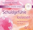 Das innere Kind- Schuldgefühle loslassen, Audio-CD Das innere Kind- Schuldgefühle loslassen, Audio-CD
