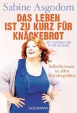 Das Leben ist zu kurz für Knäckebrot Das Leben ist zu kurz für Knäckebrot