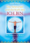 Das Vaterunser und die Kraft des ICH BIN Das Vaterunser und die Kraft des ICH BIN
