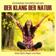 Der Klang der Natur - Wald, Bach, Regen und Meer, Audio-CD Der Klang der Natur - Wald, Bach, Regen und Meer, Audio-CD