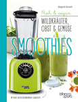 Die besten Gemüse- & Kräuter-Smoothies Die besten Gemüse- & Kräuter-Smoothies