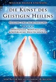 Die Kunst des geistigen Heilens Die Kunst des geistigen Heilens