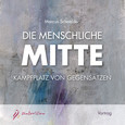 Die menschliche Mitte - 4 CDs Die menschliche Mitte - 4 CDs