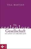Die seelenlose Gesellschaft Die seelenlose Gesellschaft