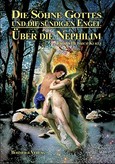 Die Söhne Gottes und der sündigen Engel Die Söhne Gottes und der sündigen Engel