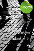 Die Undankbaren, E-Book Die Undankbaren, E-Book