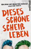 Dieses schöne Scheißleben Dieses schöne Scheißleben