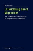 Entwicklung durch Migration? Entwicklung durch Migration?