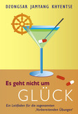 Es geht nicht um Glück Es geht nicht um Glück
