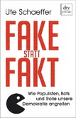 Fake statt Fakt Fake statt Fakt