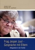 Frag Jesper Juul - Gespräche mit Eltern Frag Jesper Juul - Gespräche mit Eltern