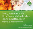 Frau, komm in dein Strahlen und durchlichte deine Schattenseiten Frau, komm in dein Strahlen und durchlichte deine Schattenseiten
